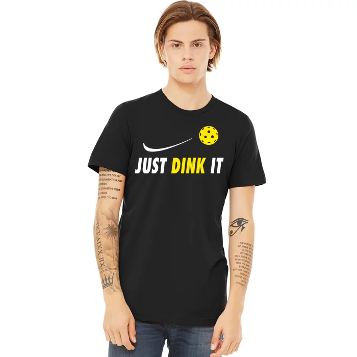 Just Dink It Funny Pickleball Premium T-Shirt