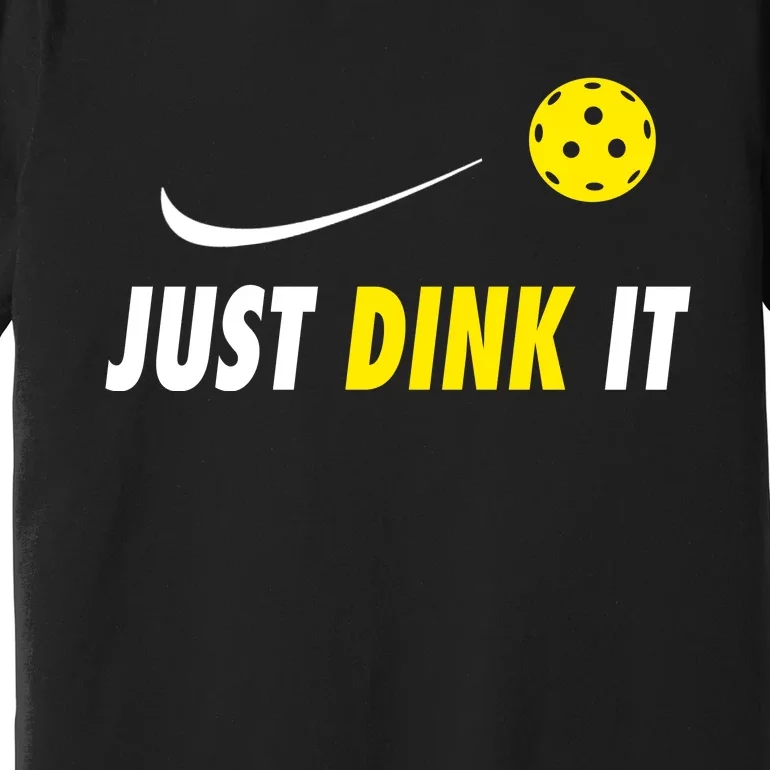 Just Dink It Funny Pickleball Premium T-Shirt