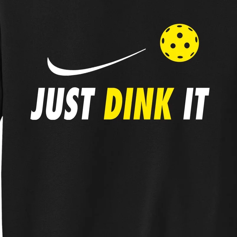 Just Dink It Funny Pickleball Tall Sweatshirt