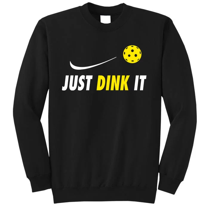 Just Dink It Funny Pickleball Tall Sweatshirt