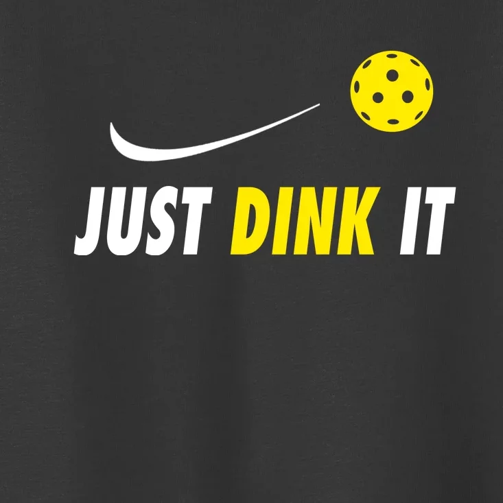 Just Dink It Funny Pickleball Toddler T-Shirt