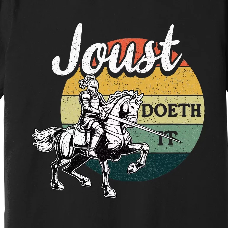 Joust Do It Jousting Knight Renaissance Festival Medieval Premium T-Shirt