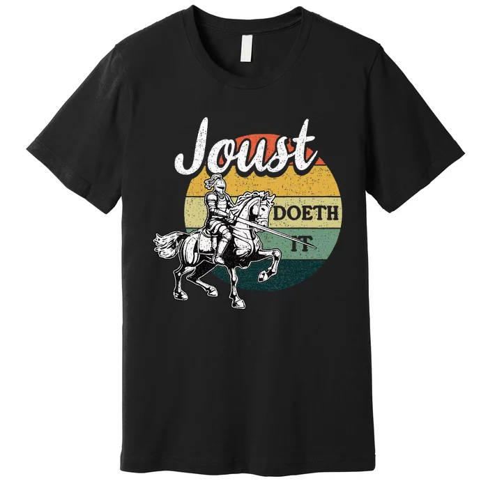 Joust Do It Jousting Knight Renaissance Festival Medieval Premium T-Shirt