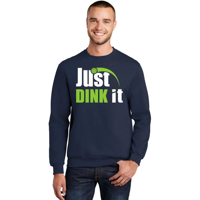 Just Dink It Pickleball Player Paddleball Lover Tall Sweatshirt