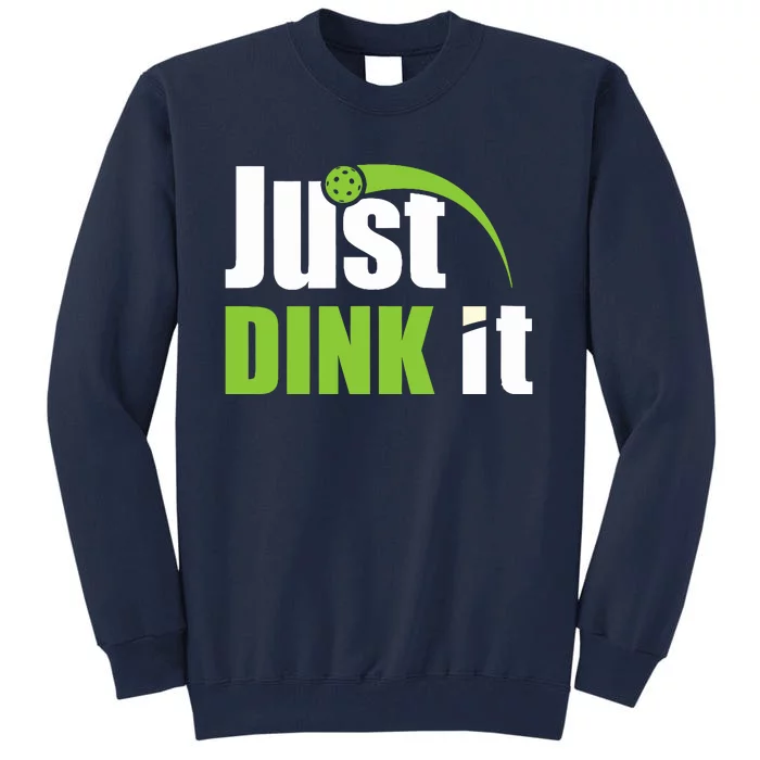 Just Dink It Pickleball Player Paddleball Lover Tall Sweatshirt