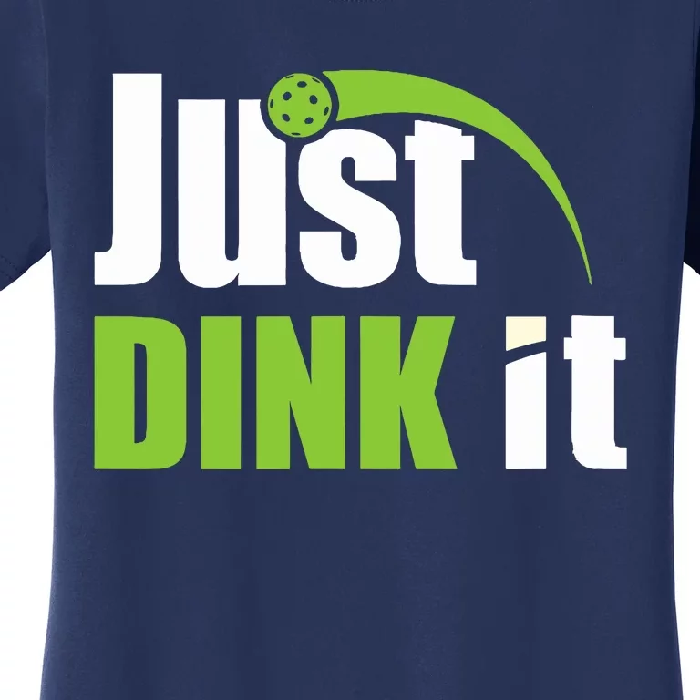 Just Dink It Pickleball Player Paddleball Lover Women's T-Shirt