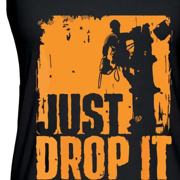 Just Drop It Arborist Tree Surgeon Lumberjack Wood Logger Ladies Essential Flowy Tank