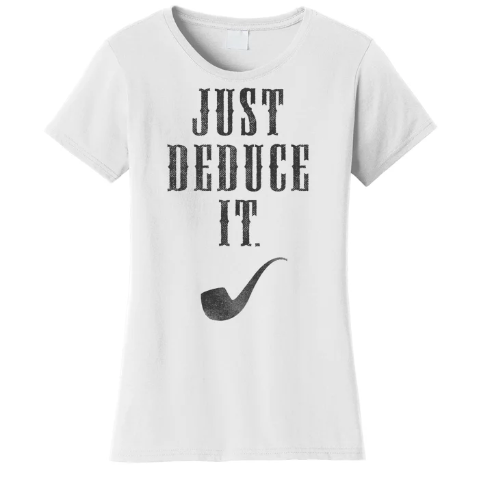 Just Deduce It Women's T-Shirt