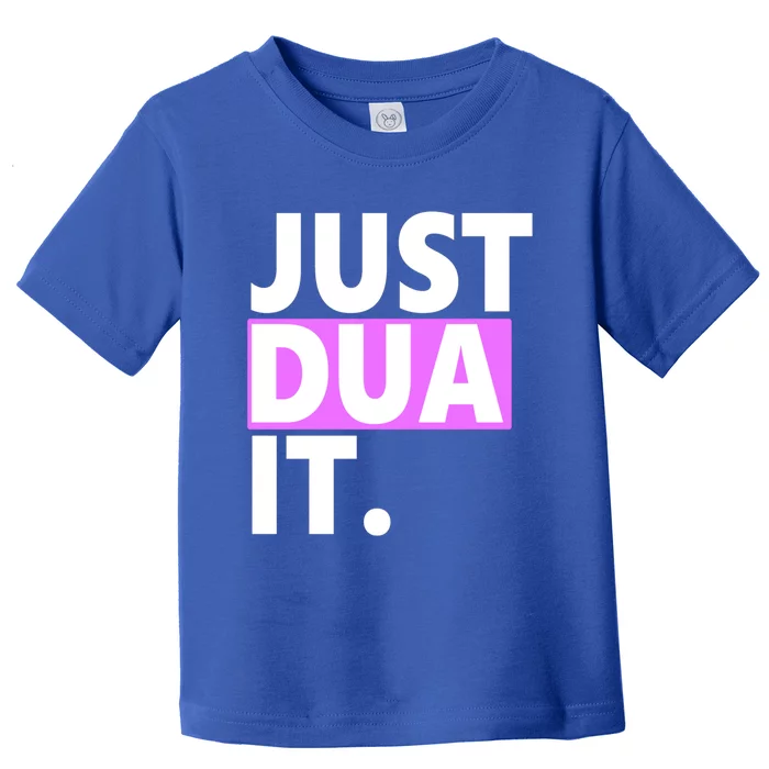 Just Dua It Islamic Prayer Praying Dua Dhikr Great Gift Toddler T-Shirt