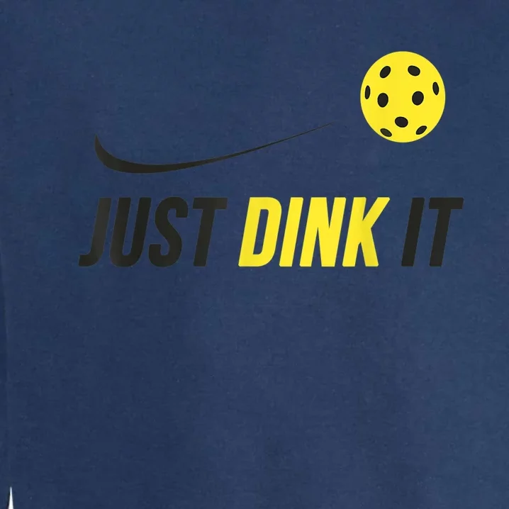 Just Dink It Funny Pickleball Shirt Garment-Dyed Sweatshirt