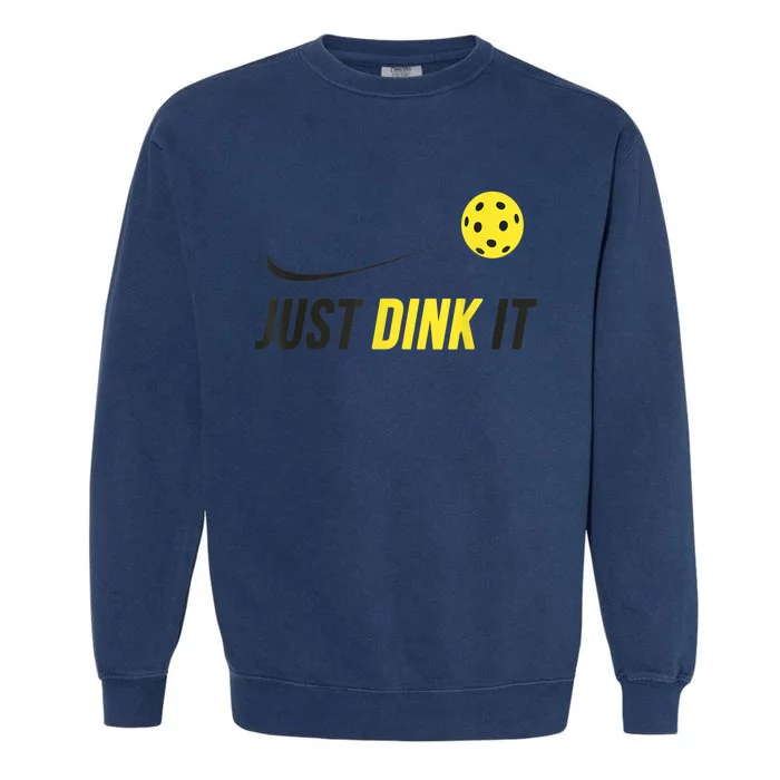 Just Dink It Funny Pickleball Shirt Garment-Dyed Sweatshirt