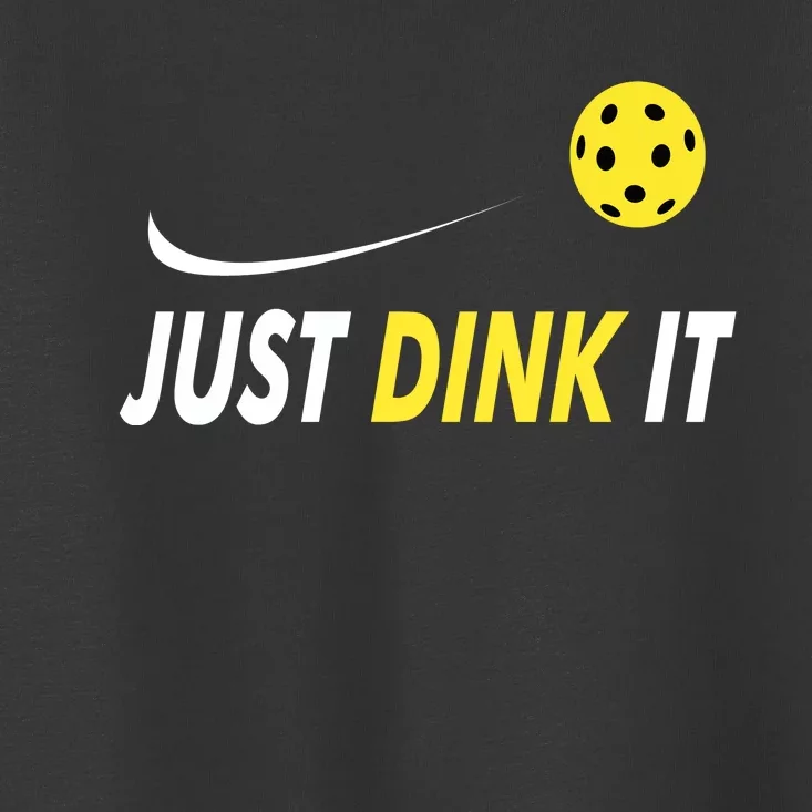 Just Dink It Funny Pickleball Toddler T-Shirt