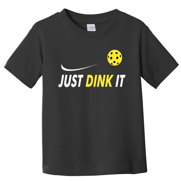 Just Dink It Funny Pickleball Toddler T-Shirt