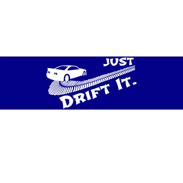 Just Drift It Auto Racing Import Tuner Motorsports Funny Gift Bumper Sticker