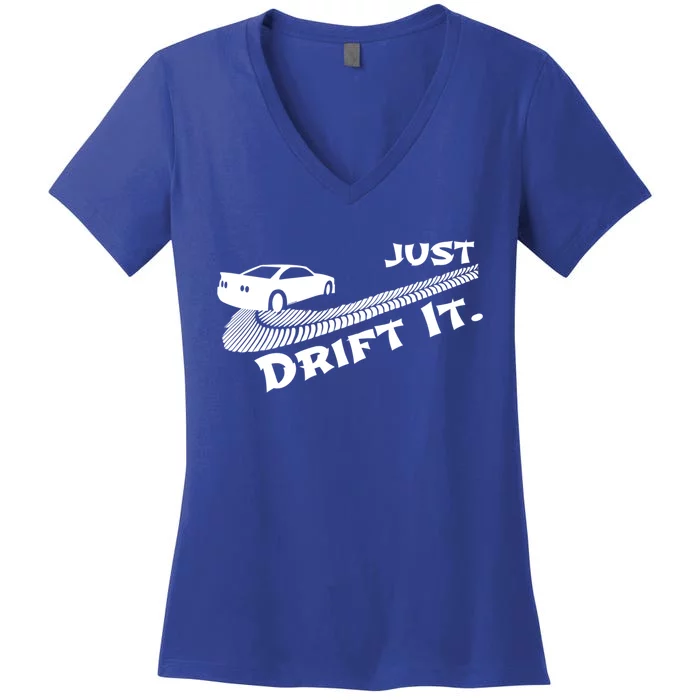 Just Drift It Auto Racing Import Tuner Motorsports Funny Gift Women's V-Neck T-Shirt