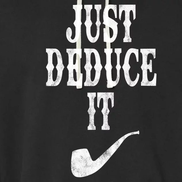 Just Deduce It Funny Retro Garment-Dyed Fleece Hoodie