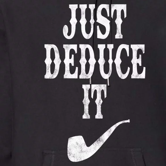 Just Deduce It Funny Retro Premium Hoodie