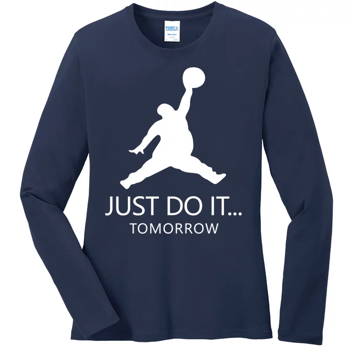 Just Do It Tomorrow Parody Ladies Long Sleeve Shirt