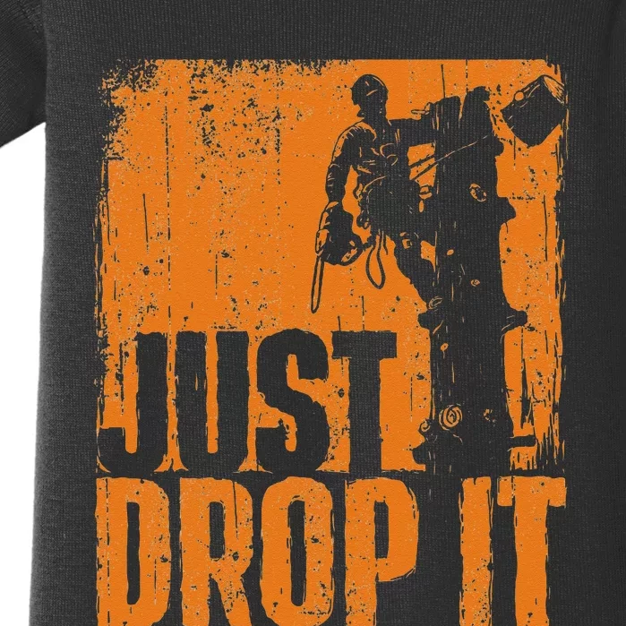 Just Drop It Arborist Tree Surgeon Lumberjack Wood Logger Baby Bodysuit