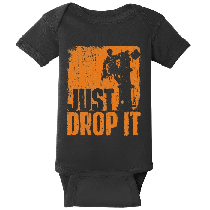 Just Drop It Arborist Tree Surgeon Lumberjack Wood Logger Baby Bodysuit