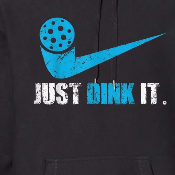 Just Dink It Pickleball Player Fan Gift Premium Hoodie