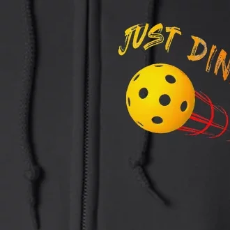 Just Dink It Funny Pickleball Full Zip Hoodie