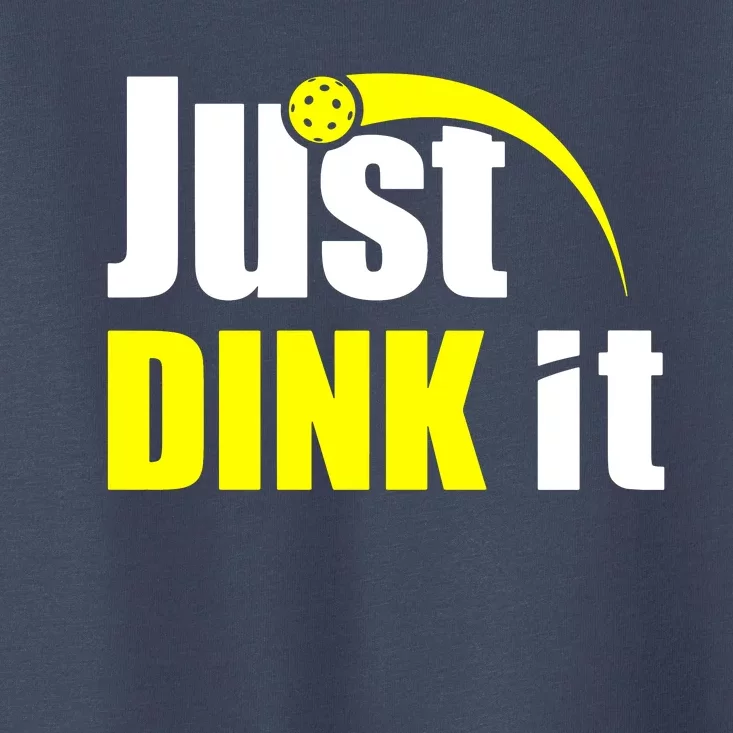 Just Dink It Toddler T-Shirt