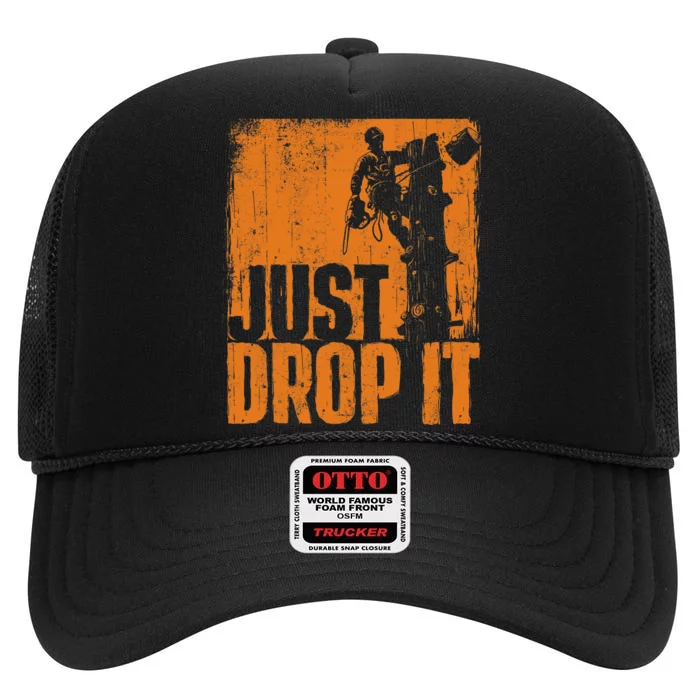 Just Drop It Arborist Tree Surgeon Lumberjack Wood Logger High Crown Mesh Trucker Hat