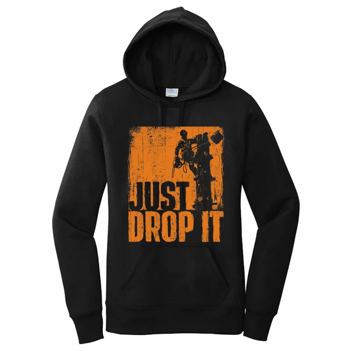 Just Drop It Arborist Tree Surgeon Lumberjack Wood Logger Women's Pullover Hoodie