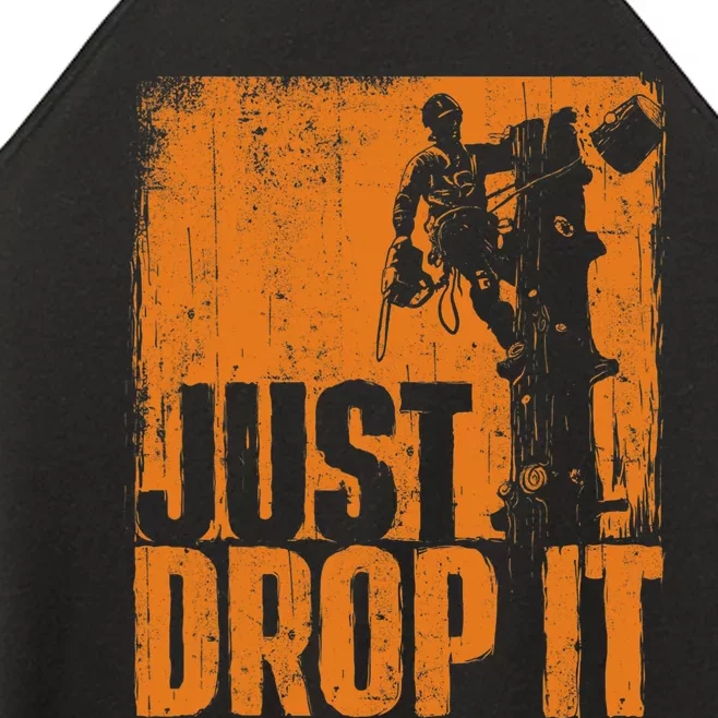 Just Drop It Arborist Tree Surgeon Lumberjack Wood Logger Women’s Perfect Tri Rocker Tank