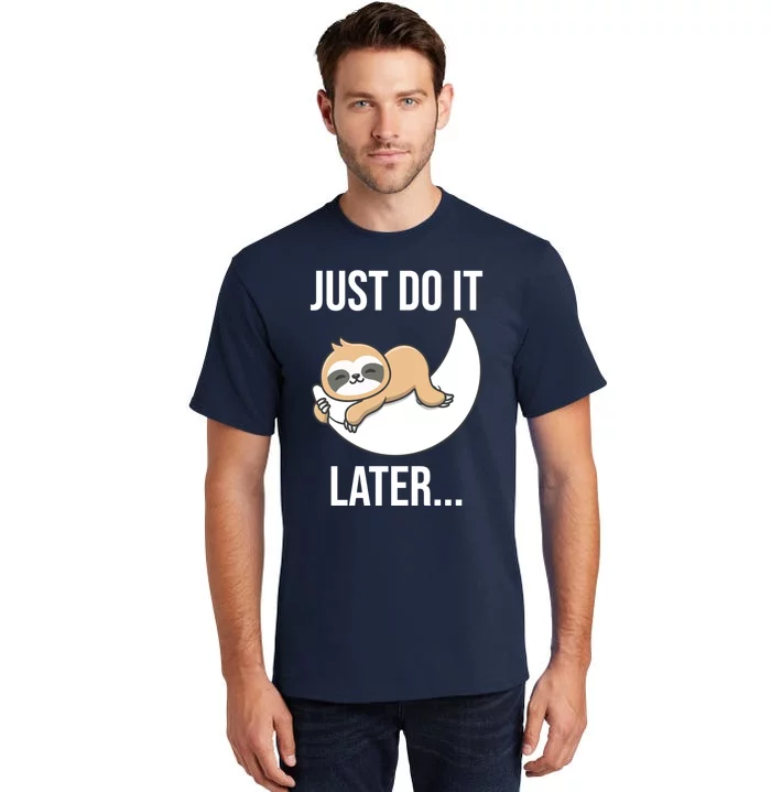 Just Do It Later Sloth Tall T-Shirt