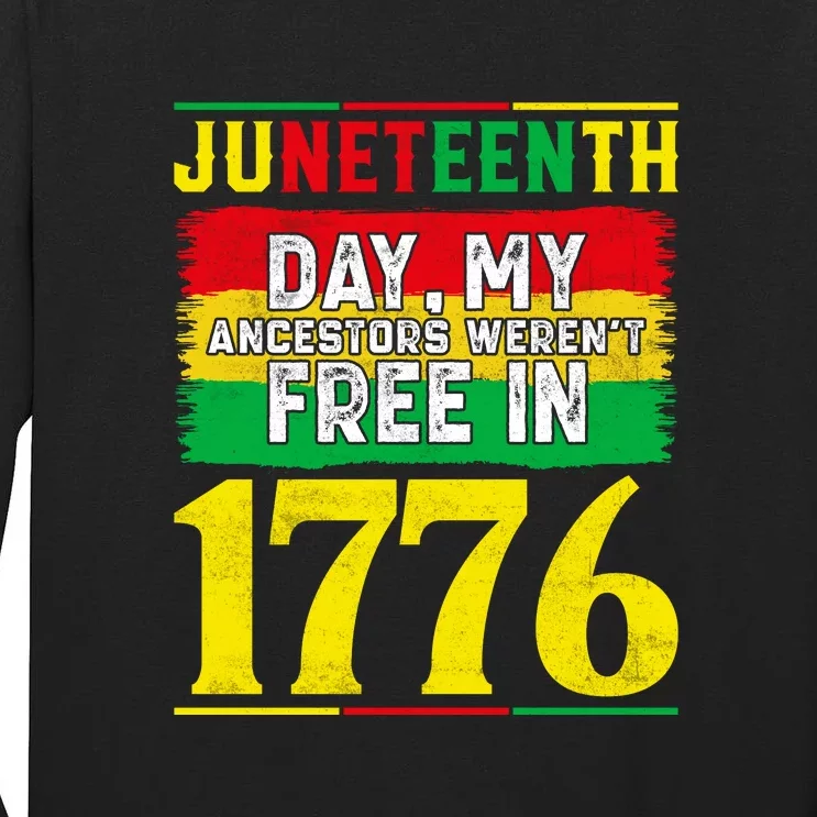 Juneteenth Day My Ancestors Werent Free In 1776 Gift Free Ish Tall Long Sleeve T-Shirt