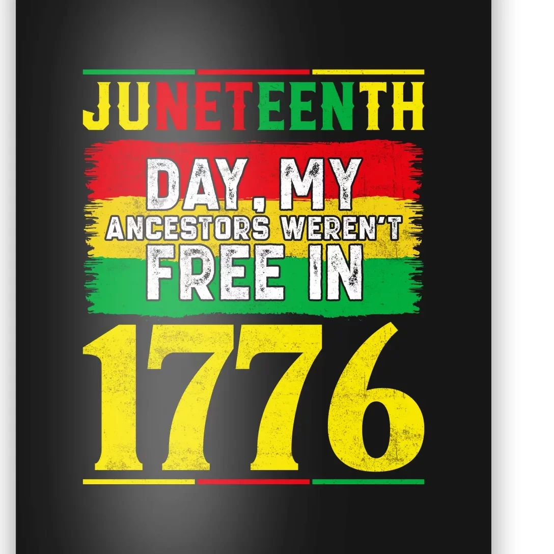 Juneteenth Day My Ancestors Werent Free In 1776 Gift Free Ish Poster