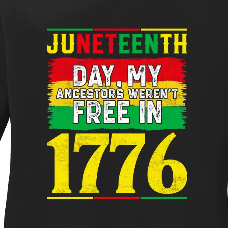 Juneteenth Day My Ancestors Werent Free In 1776 Gift Free Ish Ladies Long Sleeve Shirt