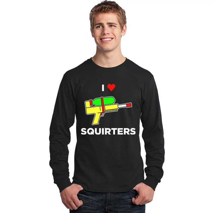 Justin Danger Nunley I Love Squirters Long Sleeve Shirt