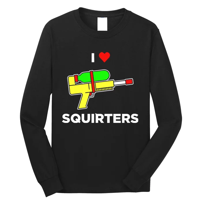 Justin Danger Nunley I Love Squirters Long Sleeve Shirt