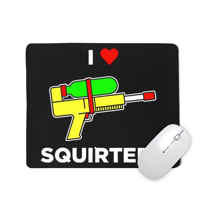 Justin Danger Nunley I Love Squirters Mousepad