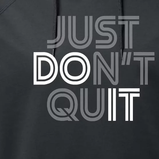 Just DonT Quit Do It Motivational Statement Performance Fleece Hoodie