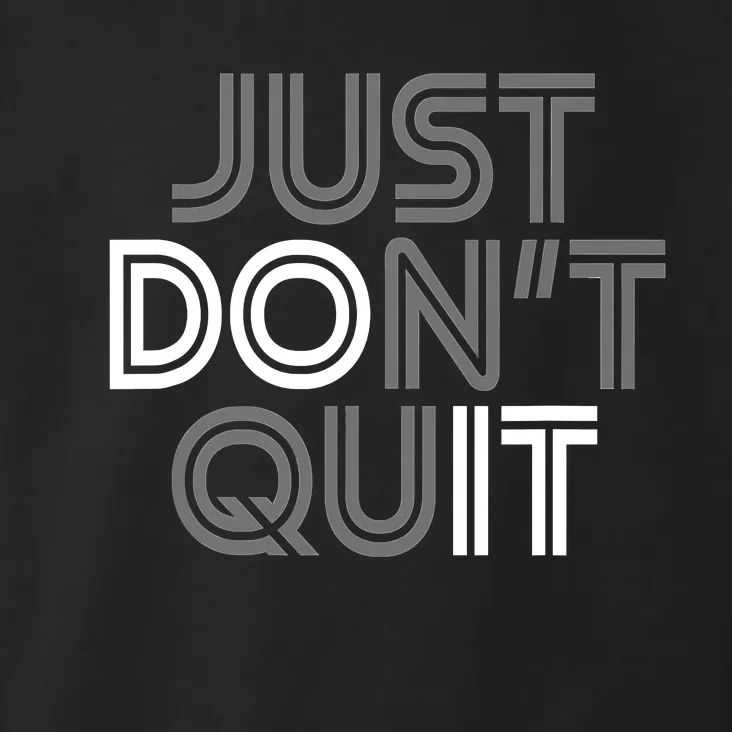 Just DonT Quit Do It Motivational Statement Toddler Hoodie