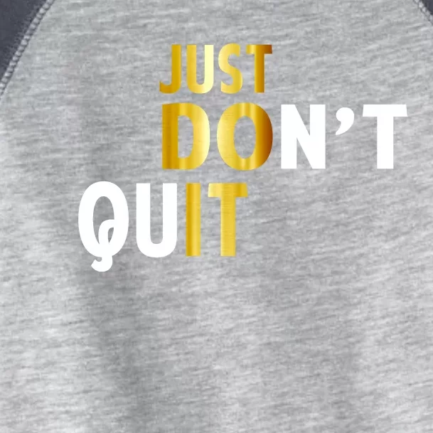 Just Don't Quit Encouraging Toddler Fine Jersey T-Shirt