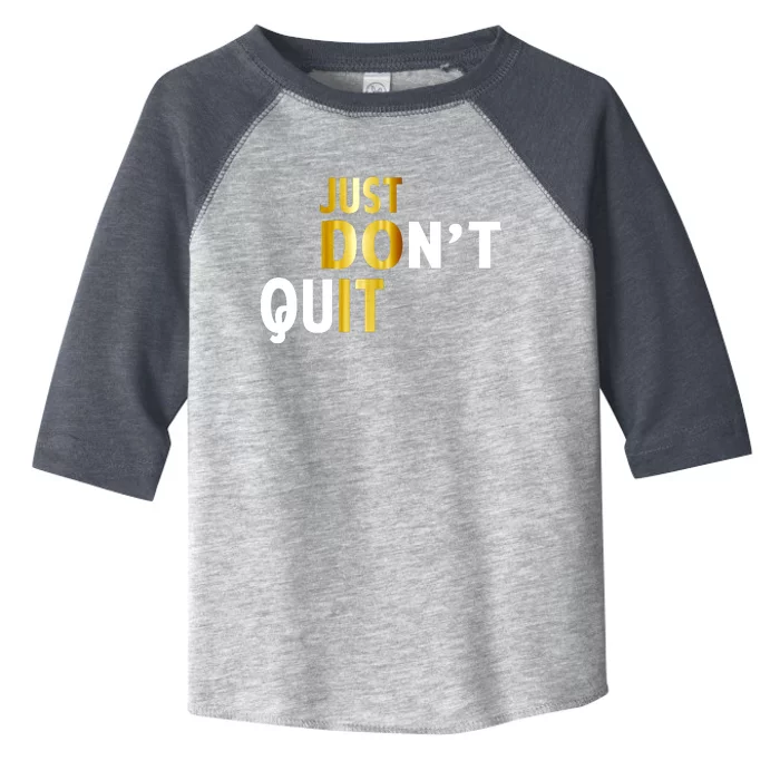 Just Don't Quit Encouraging Toddler Fine Jersey T-Shirt