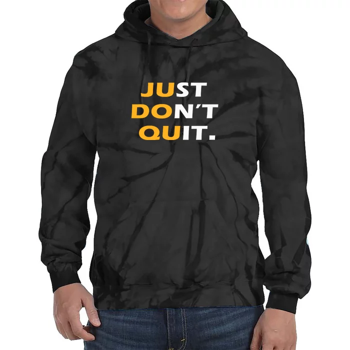 Just Dont Quit. Tie Dye Hoodie