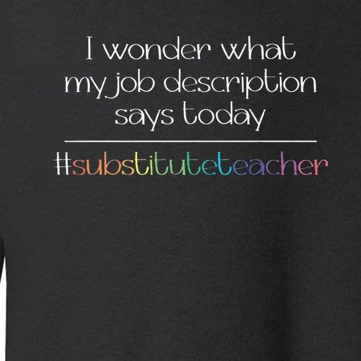 Job Description Substitute Teacher Toddler Sweatshirt