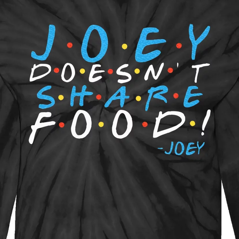 Joey DoesnT Share Food! Tie-Dye Long Sleeve Shirt