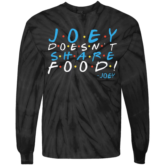 Joey DoesnT Share Food! Tie-Dye Long Sleeve Shirt