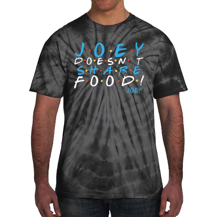 Joey DoesnT Share Food! Tie-Dye T-Shirt