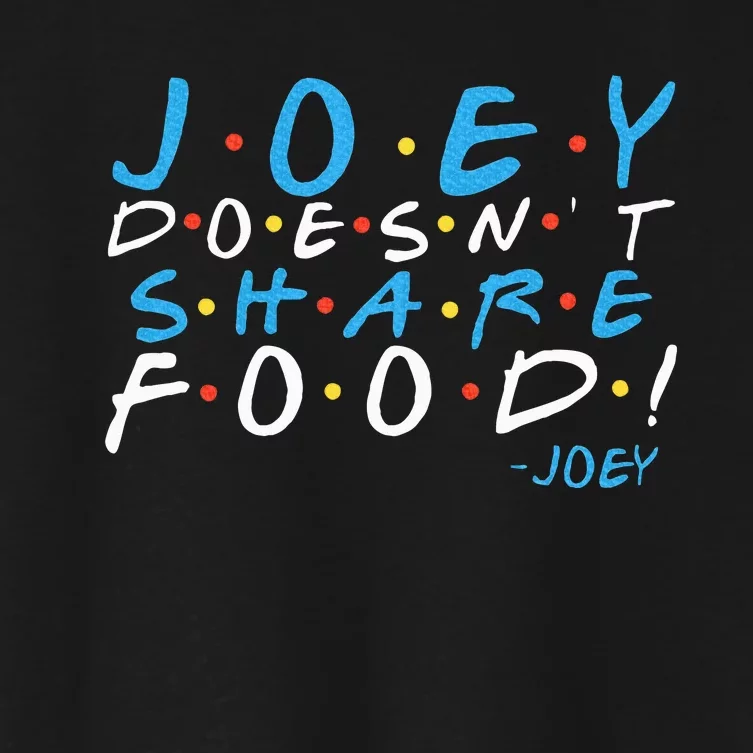 Joey DoesnT Share Food! Women's Crop Top Tee