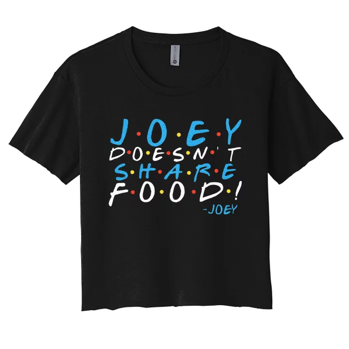 Joey DoesnT Share Food! Women's Crop Top Tee