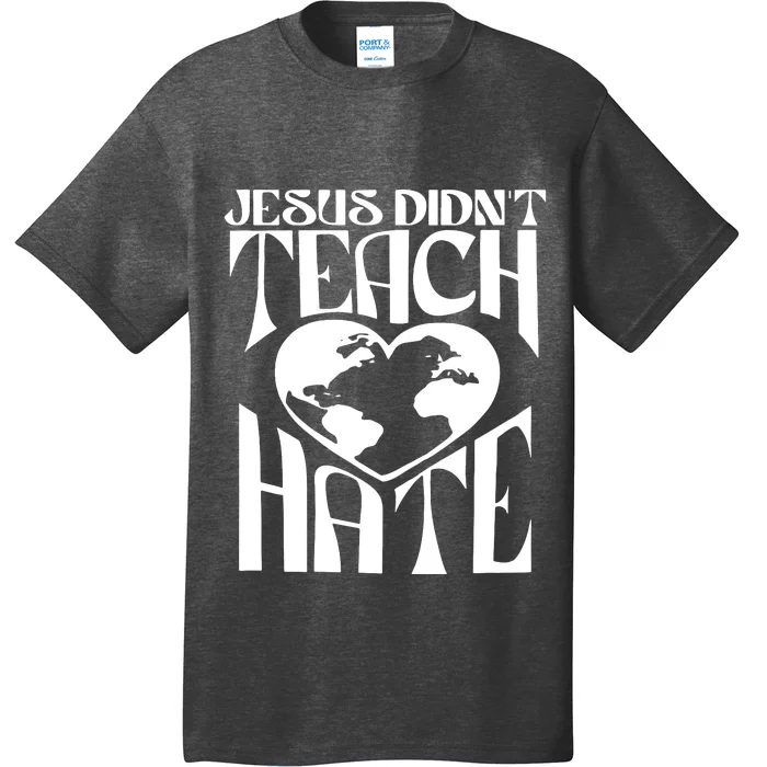 Jesus Didnt Teach Hate T-Shirt