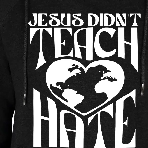 Jesus Didnt Teach Hate Womens Funnel Neck Pullover Hood